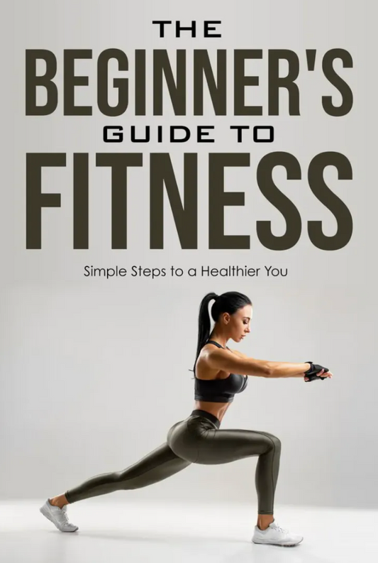 The Beginner's Guide to Fitness